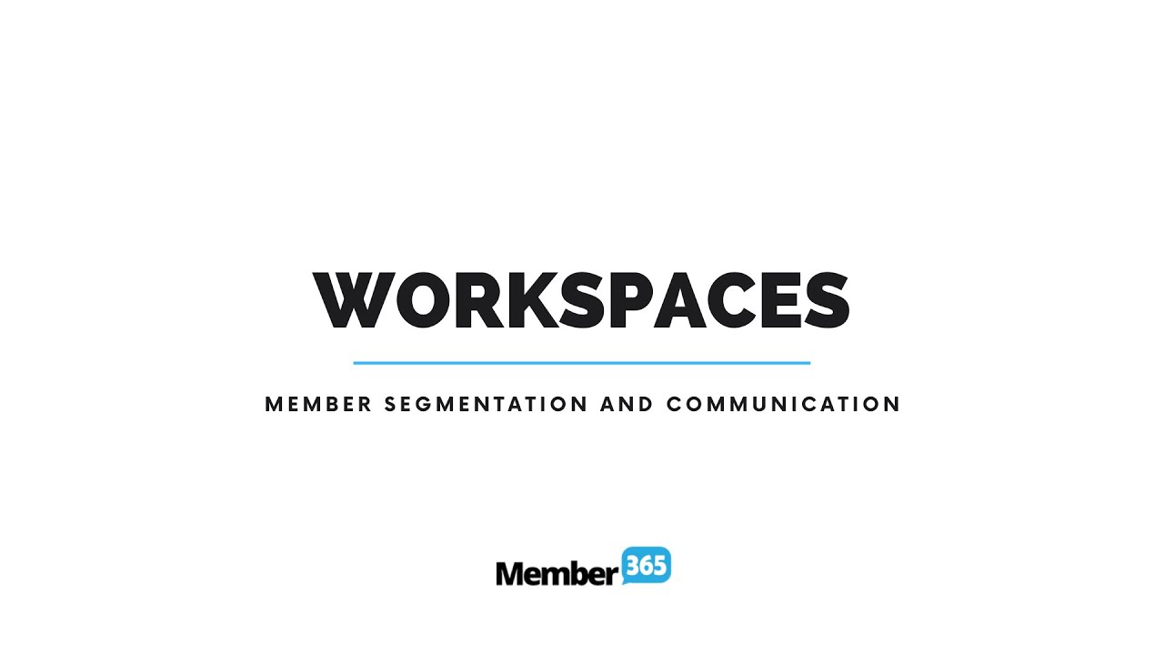 Workspaces - Member Segmentation and Communication