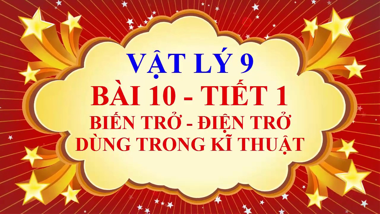 Vật lý lớp 9 -  Bài 10 - Biến trở - Điện trở dùng trong kĩ thuật - Tiết 1