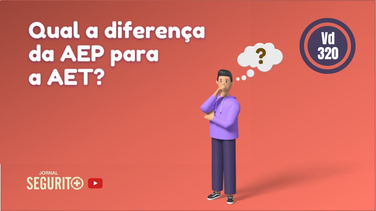 Vd. 320 - Qual a diferença da AEP para a AET?