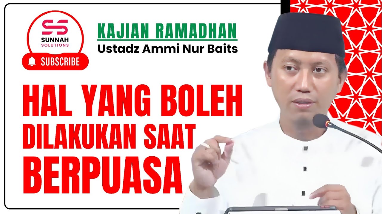 Hal-hal yang Boleh Dilakukan saat Berpuasa | Ustadz Ammi Nur Baits