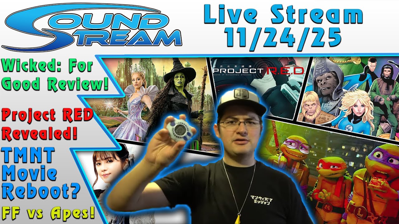 Soundout12 Live 11/24/25: Wicked For Good, Toei's Project RED, TMNT Reboot, Fantastic Four VS POTA