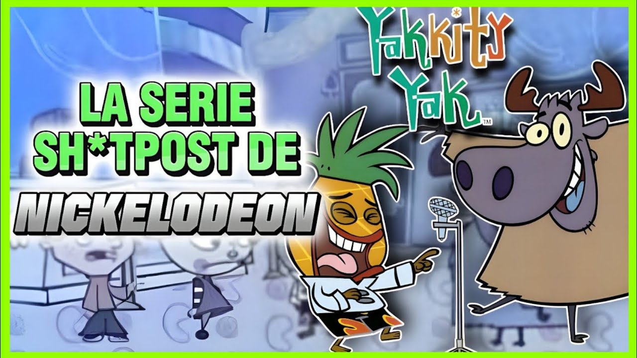 YAKKITY YAK: La SERIE que LLEVÓ el HUMOR ABSURDO a NICKELODEON