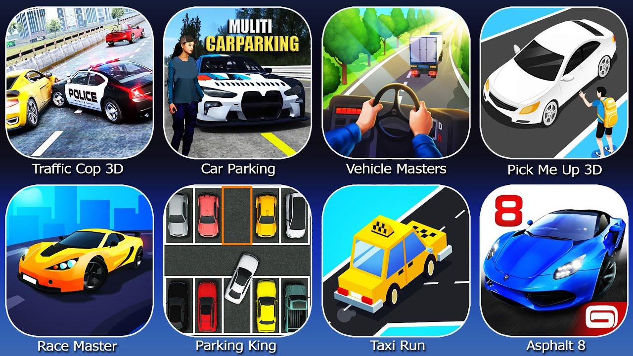 Race Master,Asphalt 8,Car Parking,Traffic Cop 3D,Vehicle Masters,Pick Me Up 3D,Parking King,Taxi Run