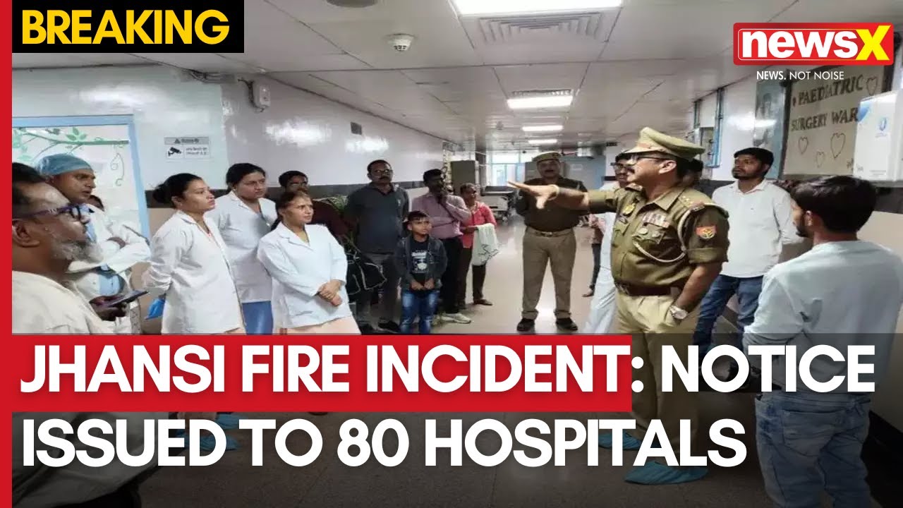 Jhansi Fire Incident | Notices Issued to 80 Hospitals in Lucknow | NewsX