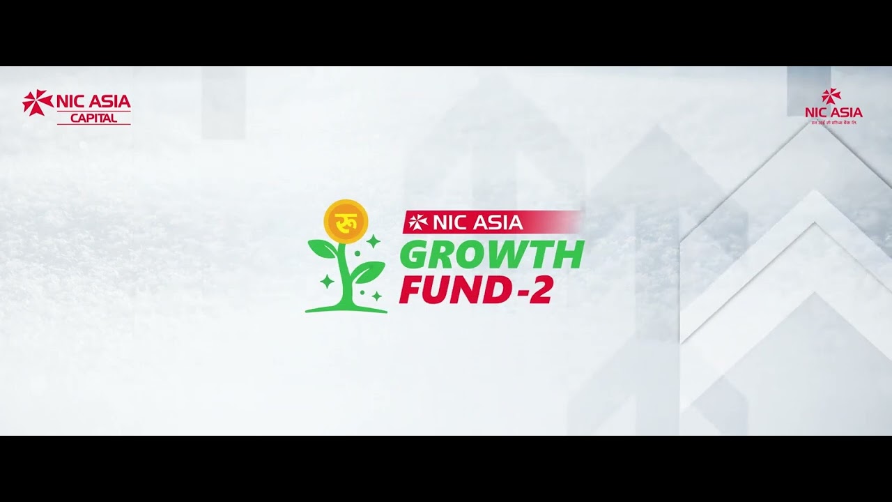 STAY TUNED!!!NIC ASIA Growth Fund-2 | अहिले लगानी नगरे, कहिले गर्ने ?