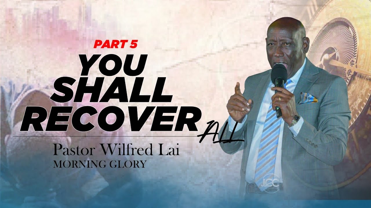 You Shall Recover All Part 5 - Pastor Wilfred Lai || Morning Glory Service