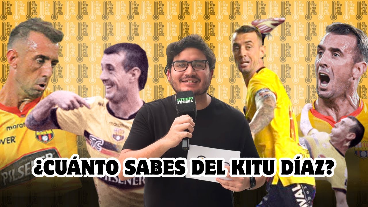 ¿CUÁNTO SABES DEL KITU DÍAZ? - EL TERMÓMETRO