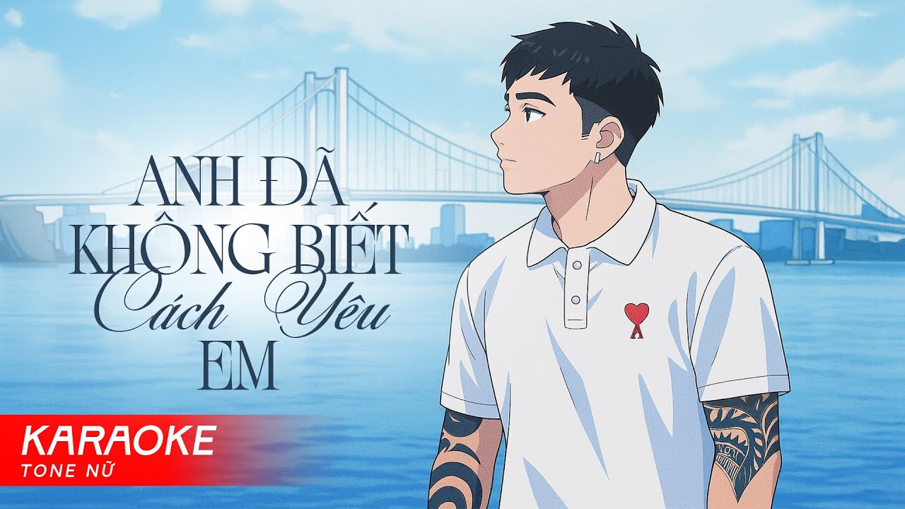 QUANG ĐĂNG TRẦN - ANH ĐÃ KHÔNG BIẾT CÁCH YÊU EM | Karaoke Tone Nữ