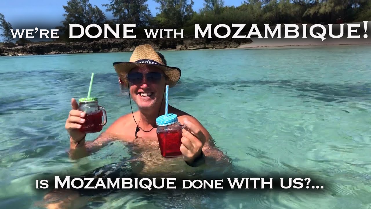 We're Done with Mozambique, But  Mozambique Is Not Done With Us! - Sailing Cassius - Season Finale