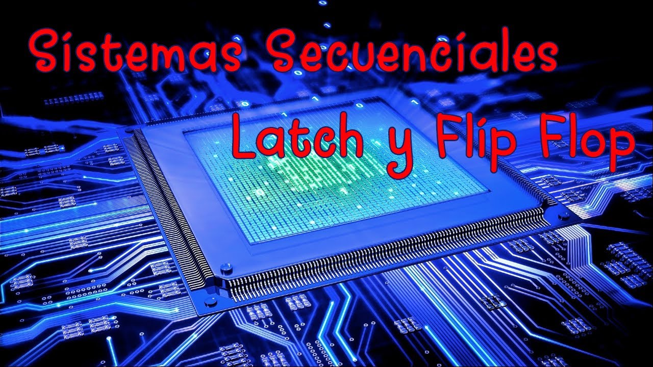 Sistemas Secuenciales – Biestables latch y Flip Flop