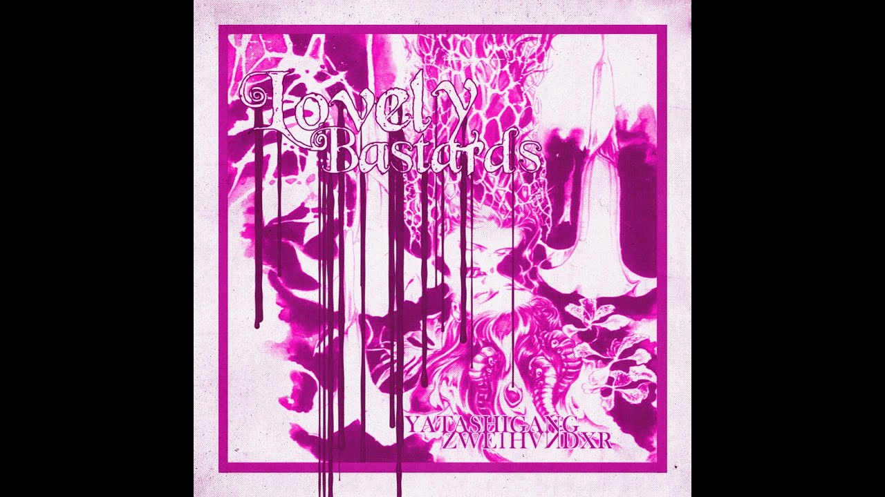 LOVELY BASTARDS (YATASHIGANG, ZWE1HVNDXR) REMAKE
