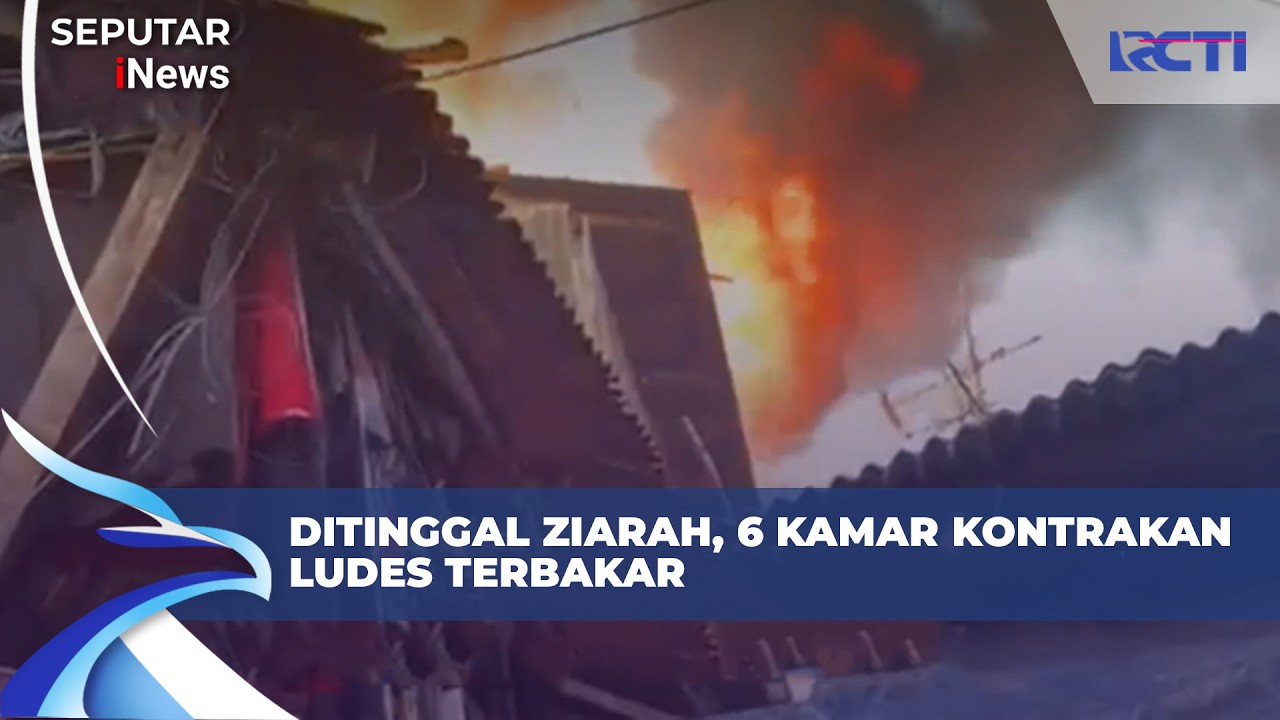 Enam Kamar Kontrakan di Kebon Jeruk Ludes Terbakar saat Pemilik Ziarah | SIS (17/2)