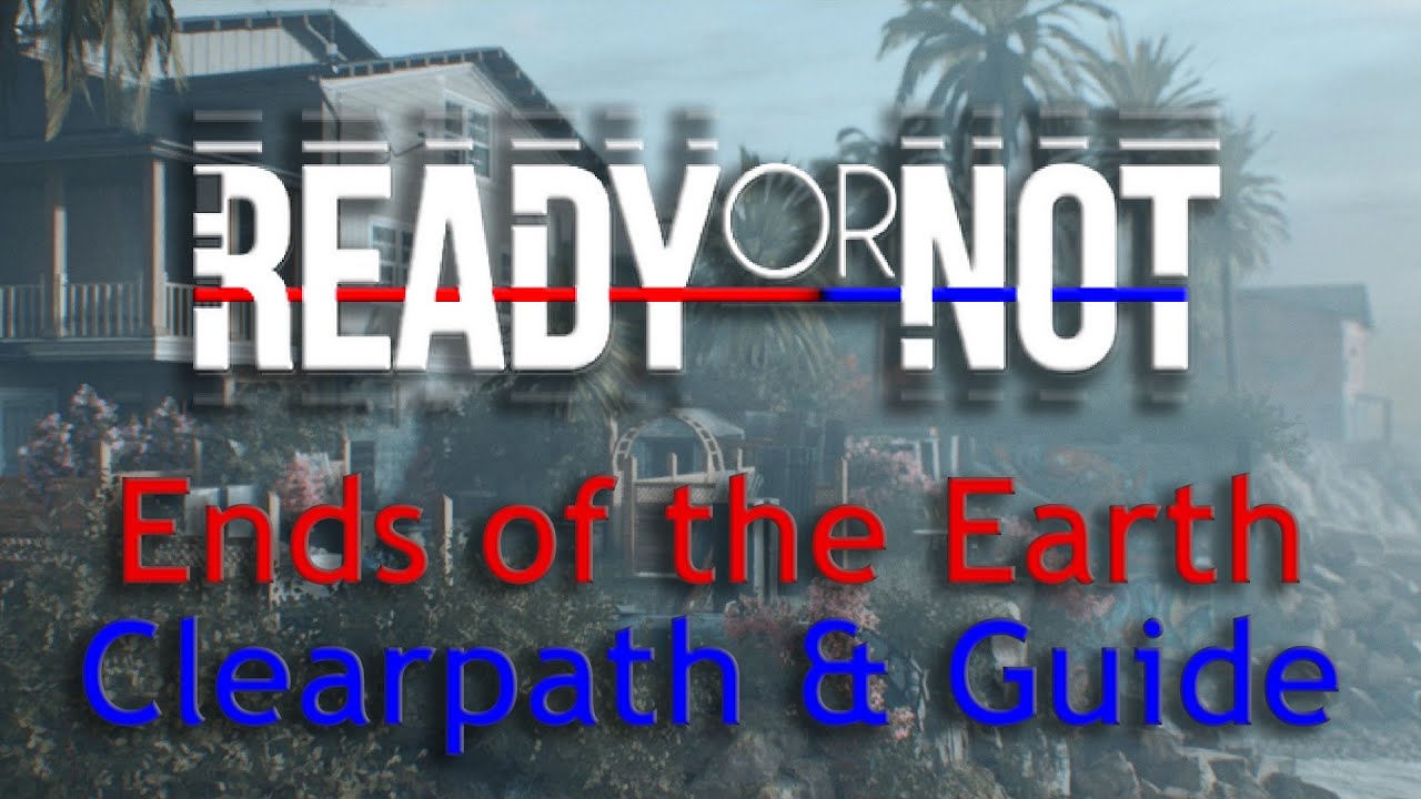 Ready or Not | Ends of the Earth | Clearpath and Step by Step Guide