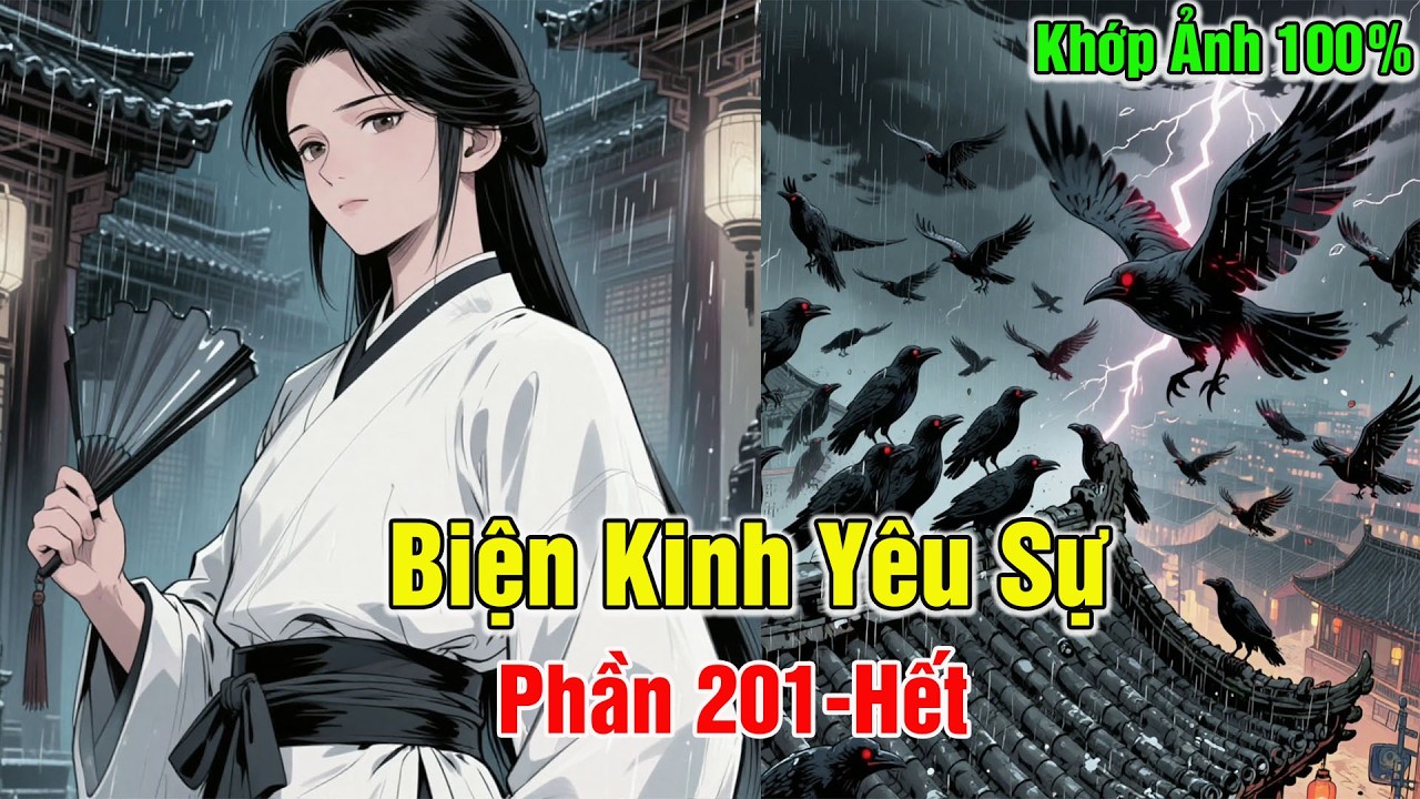 [Phần 201-Hết] Kinh Thành Phồn Hoa, Ban Ngày Là Người, Ban Đêm Lại Toàn Yêu Ma | Biển Truyện Linh Dị