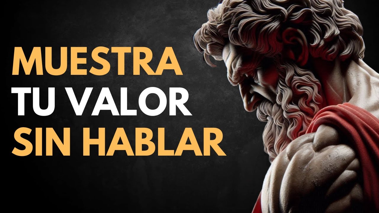 La CLAVE ESTOICA Para MOSTRAR TU VALOR y ser ADMIRADO Sin Decir Una Sola PALABRA | ESTOICISMO