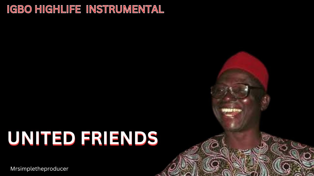 IGBO HIGHLIFE INSTRUMENTAL 2026_ UNITED FRIENDS_OSADEBE TYPE BEAT INSTRUMENTAL 2026