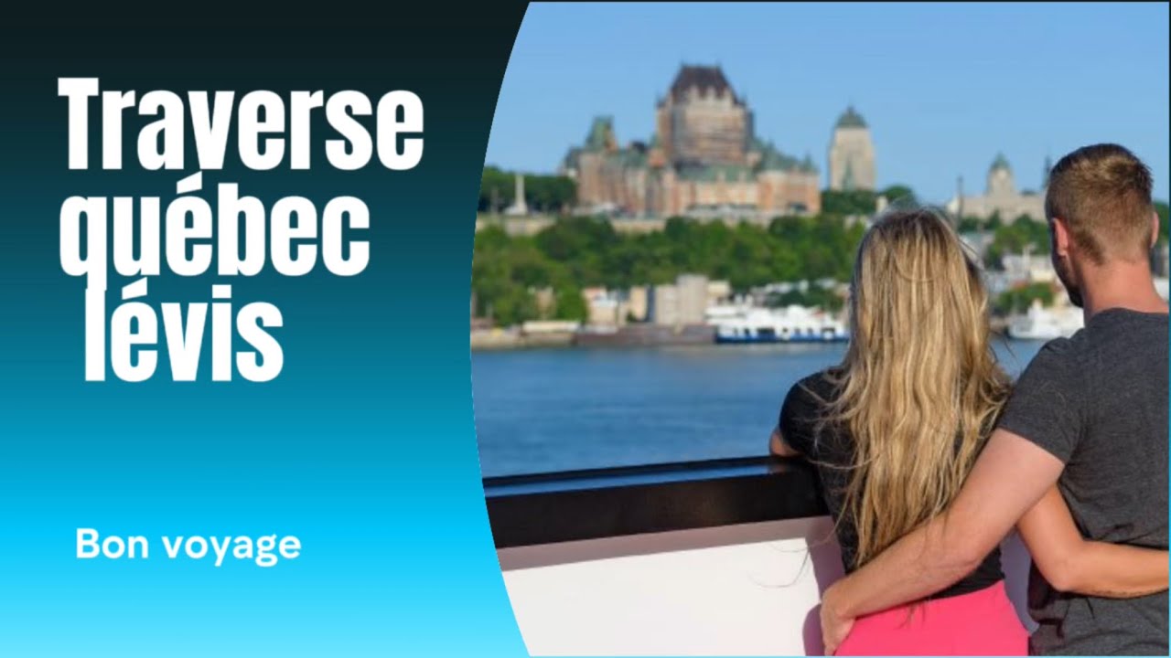 Traverse qu&eacute;bec l&eacute;vis, bon voyage sur la fleuve saint-laurent