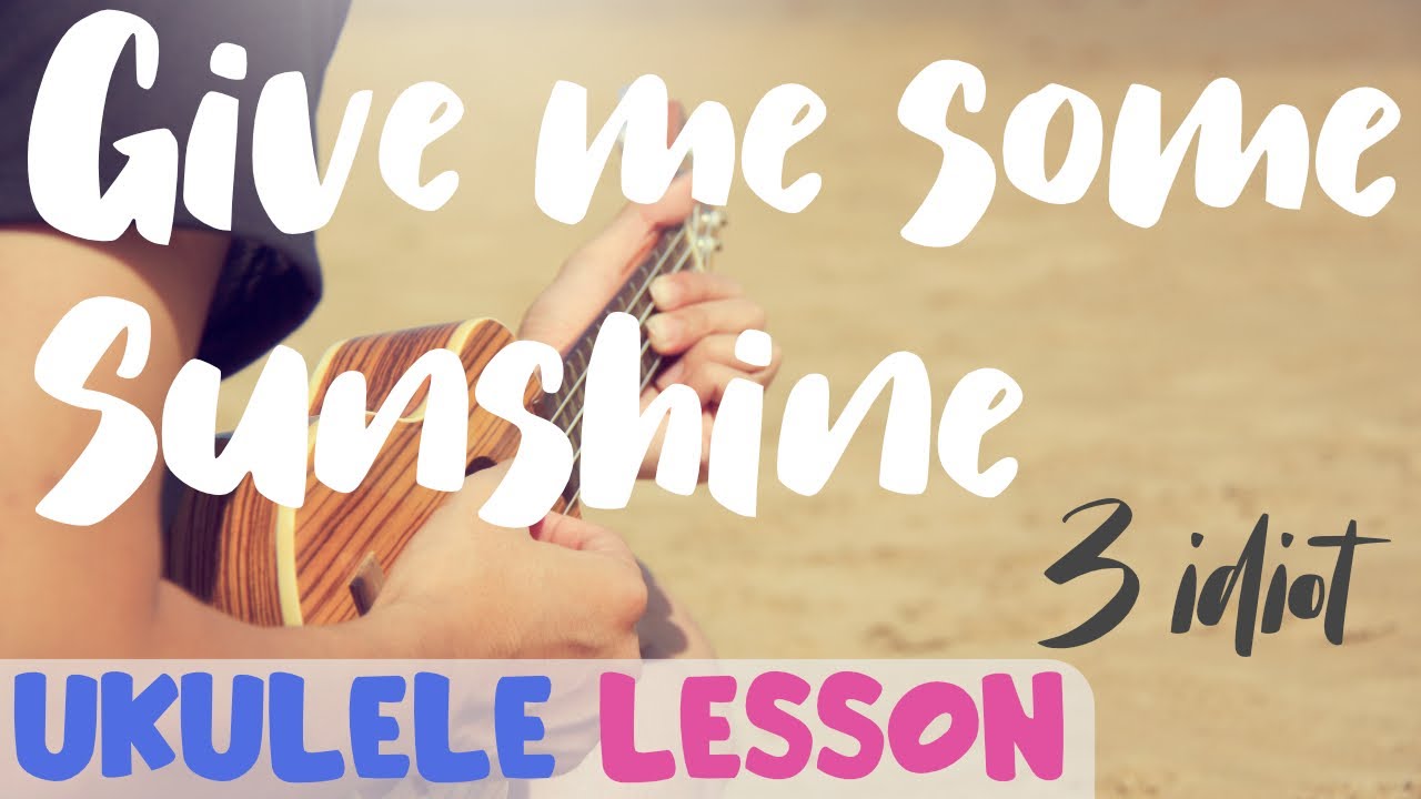 UKULELE GIVE ME SOMESUNSHINE