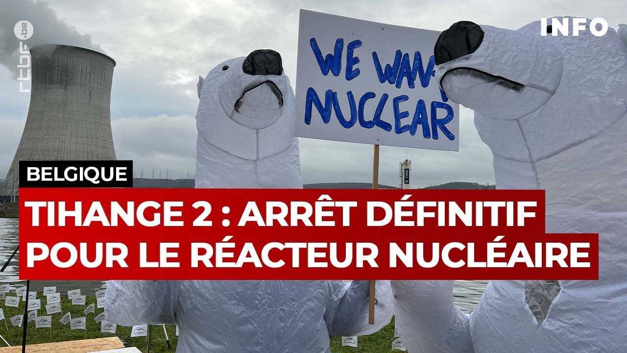 Nucléaire : arrêt définitif du réacteur de Tihange 2, après 40 ans en service - RTBF Info