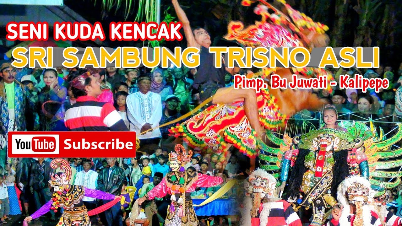 KUDA KENCAK SRI SAMBUNG TRISNO ASLI PIMP. BU JUWATI - KALIPEPE - YOSOWILANGUN. LIVE FULL MALAM