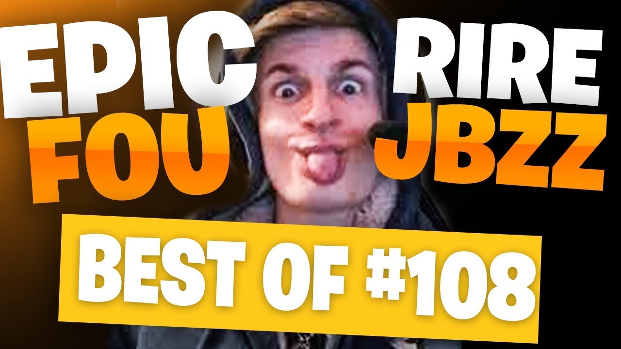 BEST OF FORTNITE FR #108 ► EPIC FOU RIRE DE JBZZ !