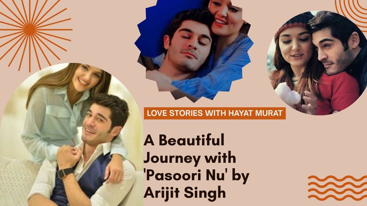 Pasoori Nu ❣️|| Full HD || Haymur 💕 Story || HAYAT -- MURAT LOVE ||  Romantic VM || Arijit Singh
