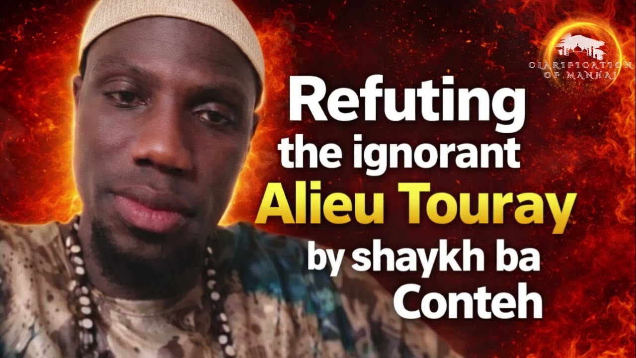 Refuting the ignorant Alieu Touray By Shaykh Ba Conteh@gambia