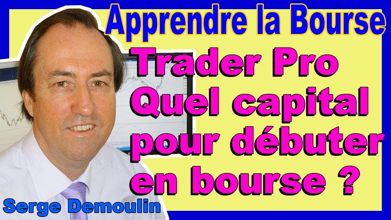TRADER PRO.  QUEL CAPITAL POUR DÉBUTER EN BOURSE ?