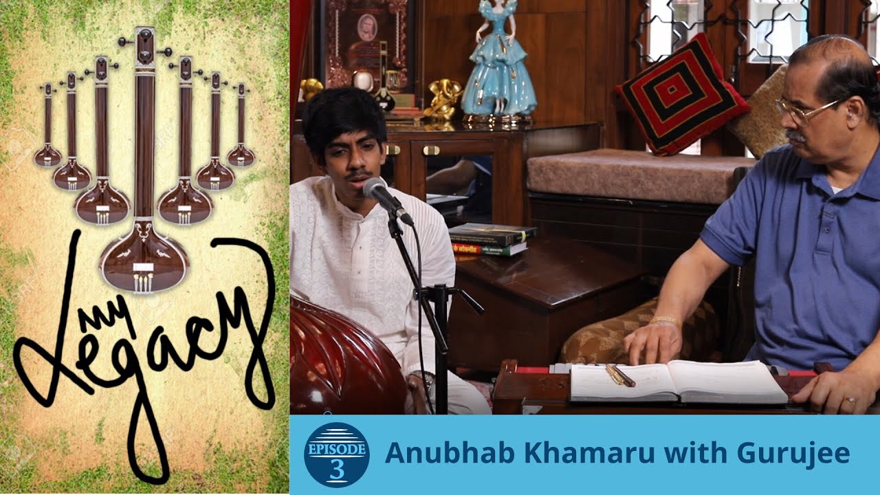 My Legacy - Episode 3 - Anubhab Khamaru with Pandit Ajoy Chakrabarty