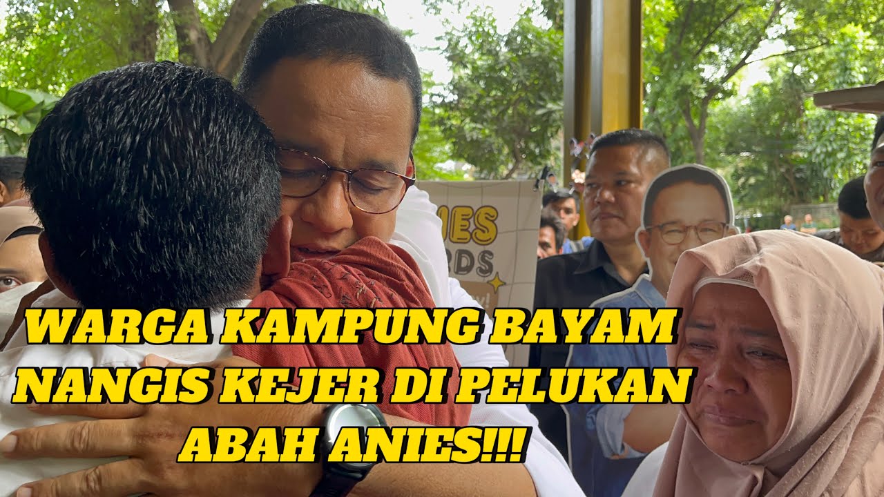 WARGA KAMPUNG BAYAM LANGSUNG NANGIS PELUK ABAH ANIES