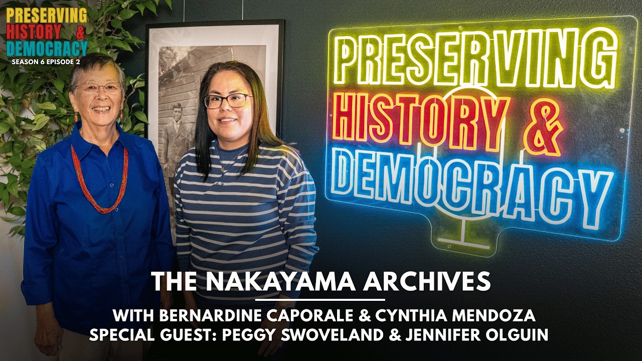 Preserving History and Democracy: The Nakayama Archives ft. Peggy Swoveland & Jennifer Olguin (S6E3)