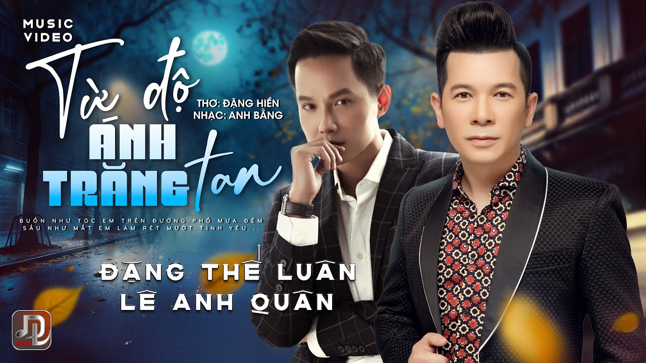 Từ Độ Ánh Trăng Tan - Đặng Thế Luân, Lê Anh Quân | Thơ: Đặng Hiền, Nhạc: Anh Bằng