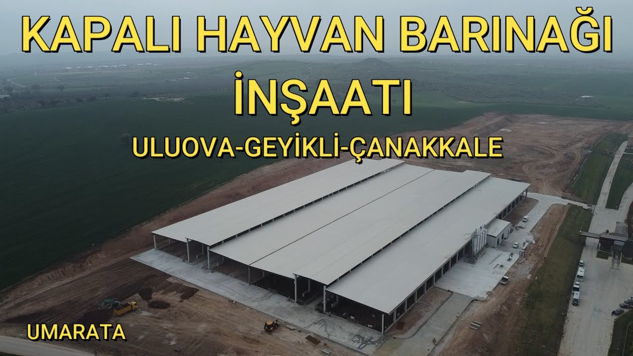 KAPALI HAYVAN BARINAĞI İNŞAATI / SÜT ÇİFTLİĞİ / ÇANAKKALE