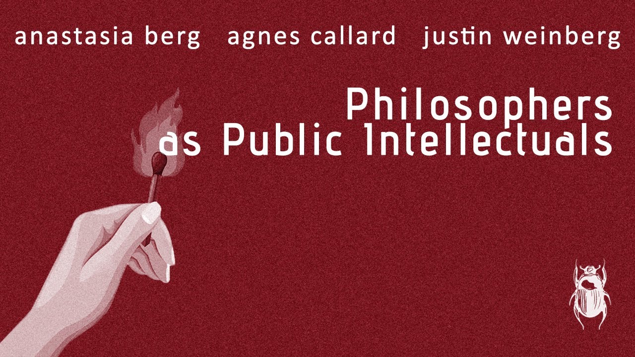 Philosophers as Public Intellectuals - Anastasia Berg, Agnes Callard, Justin Weinberg | 4th PUPC