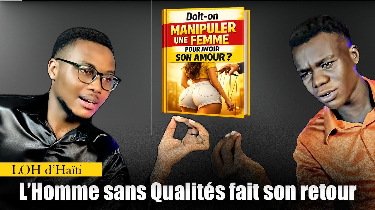 Doit-on manipuler une femme pour avoir son amour ? | Débat – L’HOMME SANS QUALITÉ