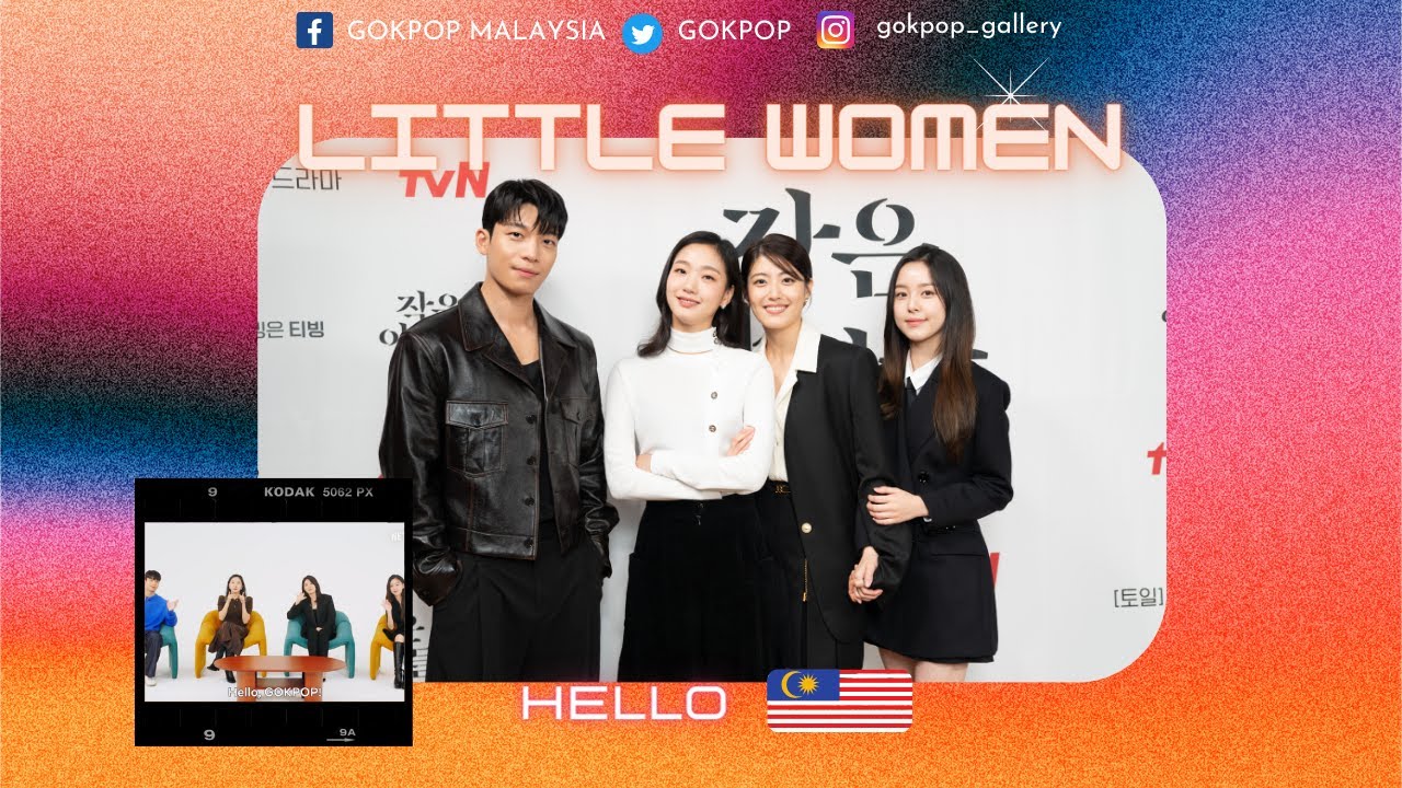 #LittleWomen (작은 아씨들) Cast #KimGoEun, #WiHaJun, #NamJiHyun & #ParkJiHu Says Hello to 🇲🇾