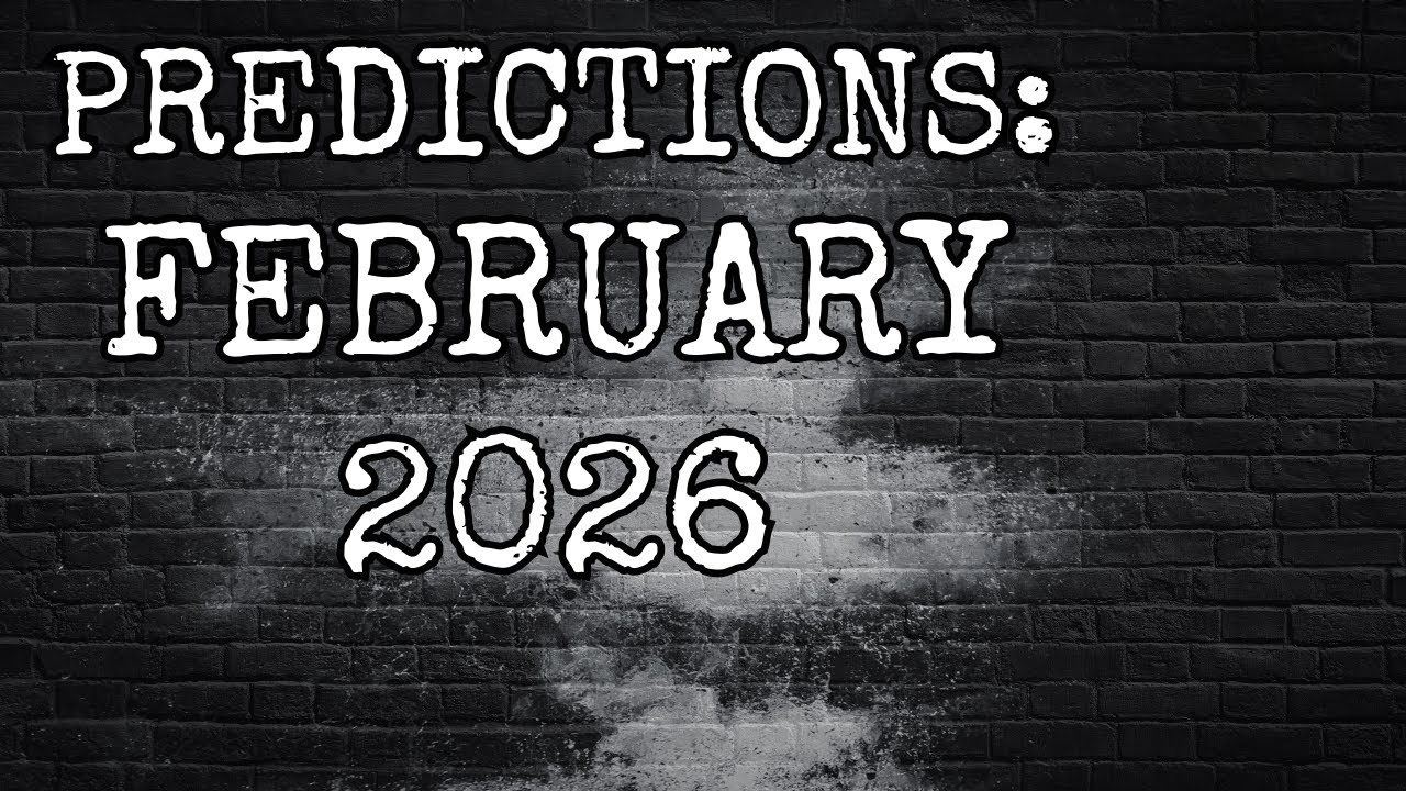 PREDICTIONS: FEBRUARY 2026