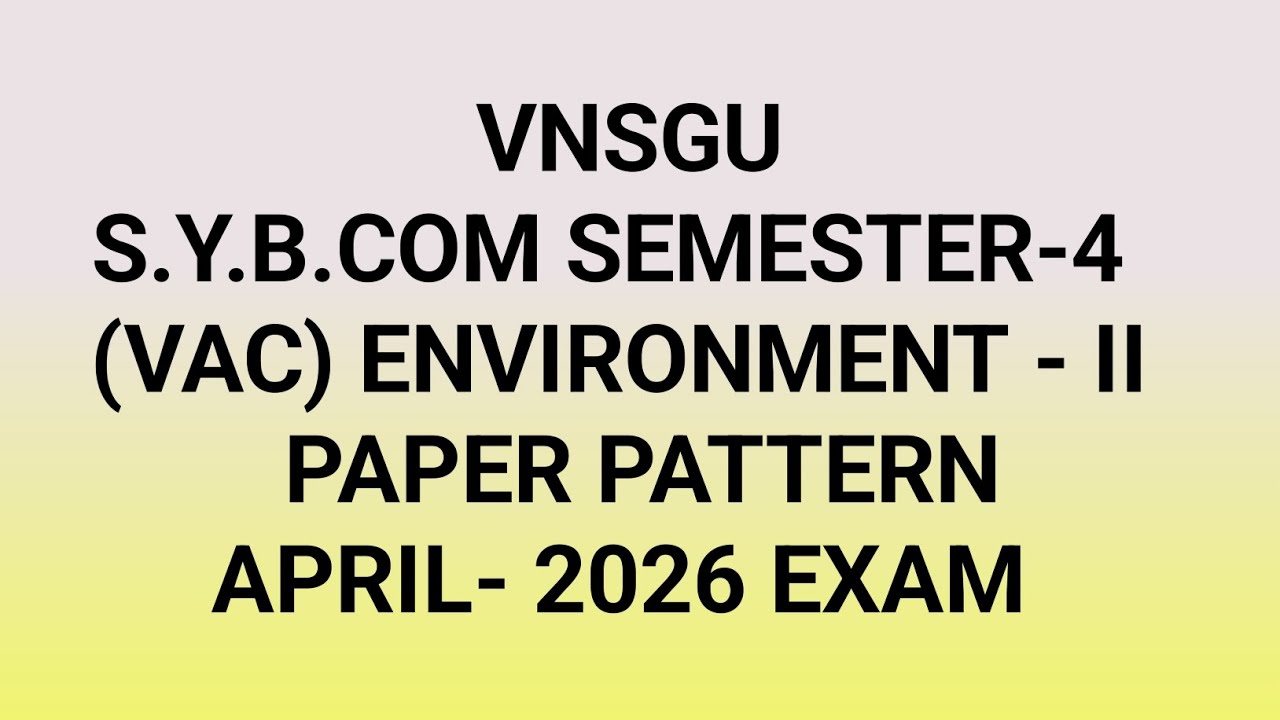 S.Y.B.com Sem-4| Environment - II (VAC) Paper Pattern |April 2026 Exam | VNSGU@agstudywithfriends   