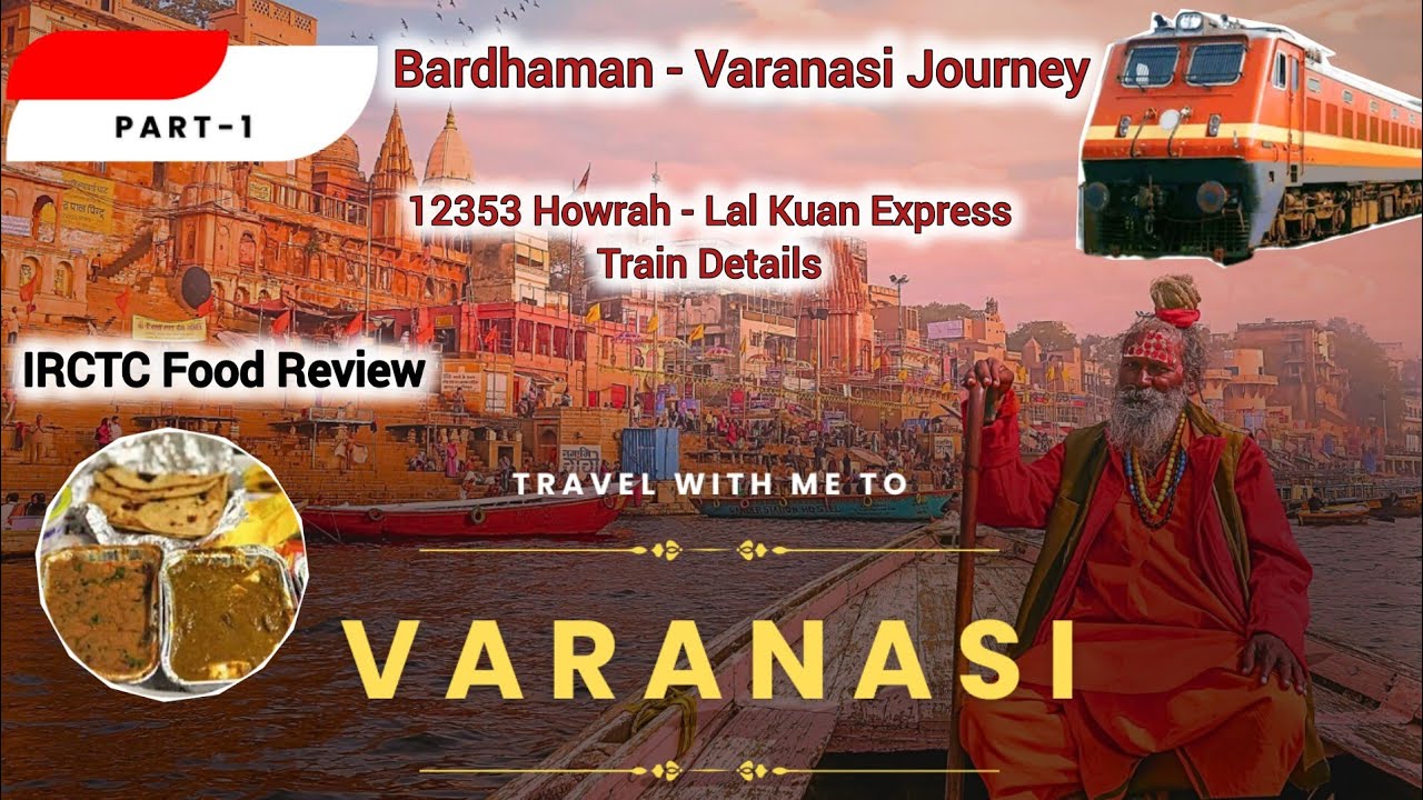 12353 HWH-LKU Express | Bardhaman-Varanasi Journey Details | IRCTC Food Review | Varanasi | PART-1