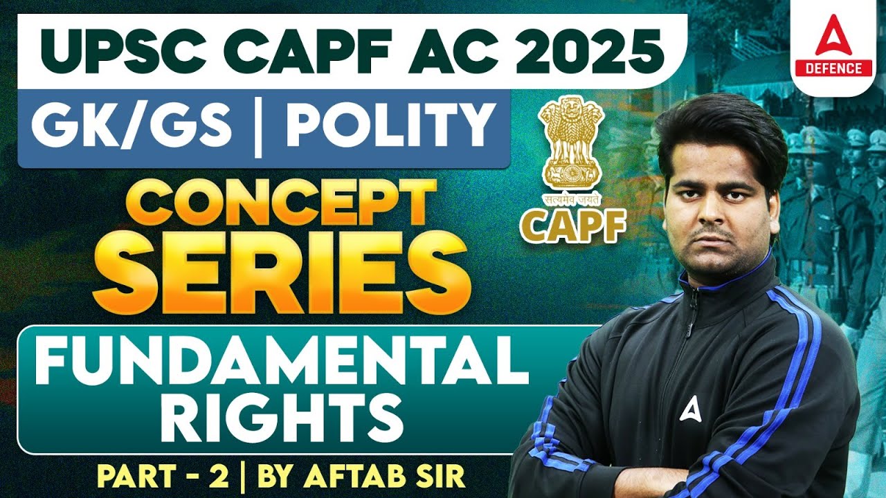 UPSC CAPF AC 2025 Complete GK/GS | Polity Concept Series: Fundamental Rights | Part 2 | by Aftab Sir