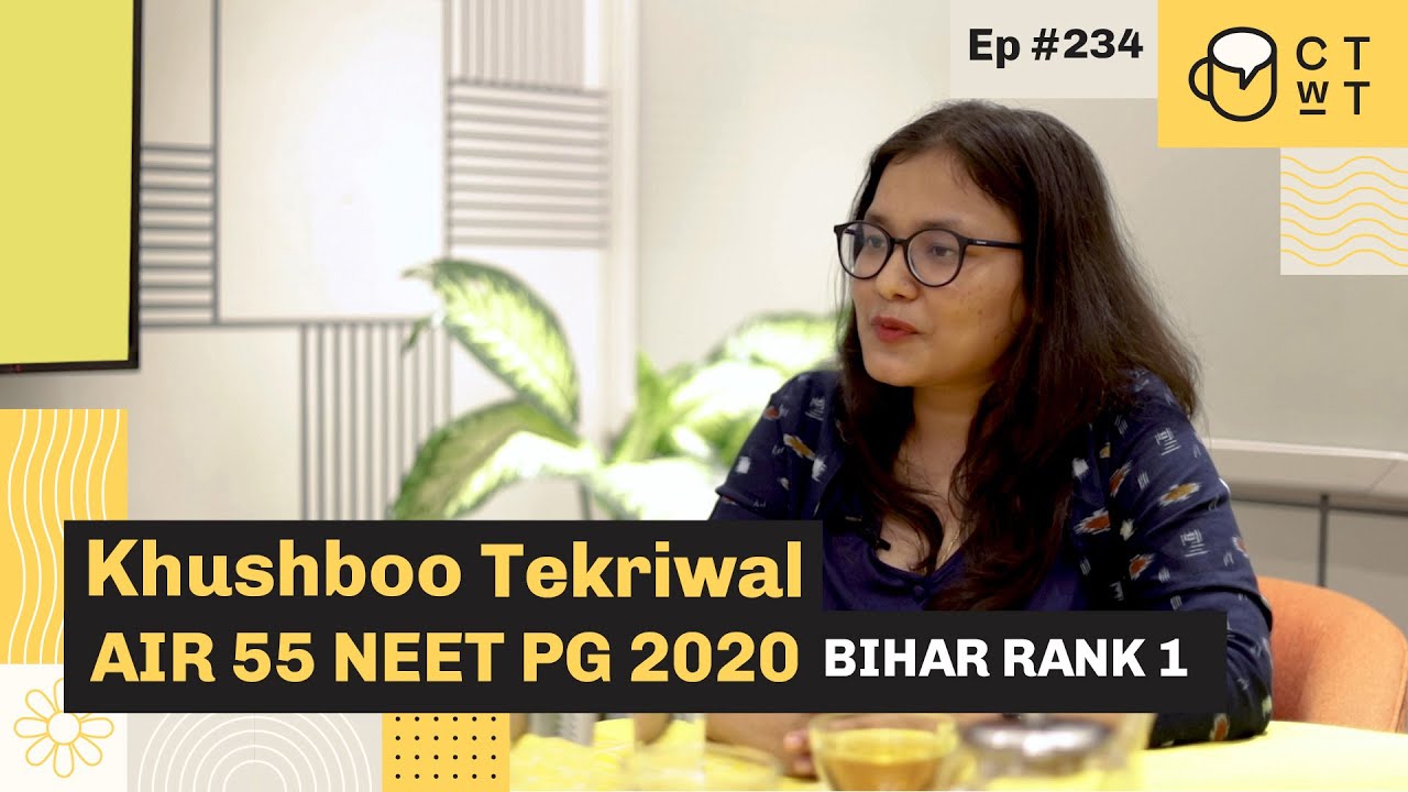 CTwT E234 - NEET PG 2020 Topper Dr Khushboo Tekriwal AIR 55 | Bihar Rank 1