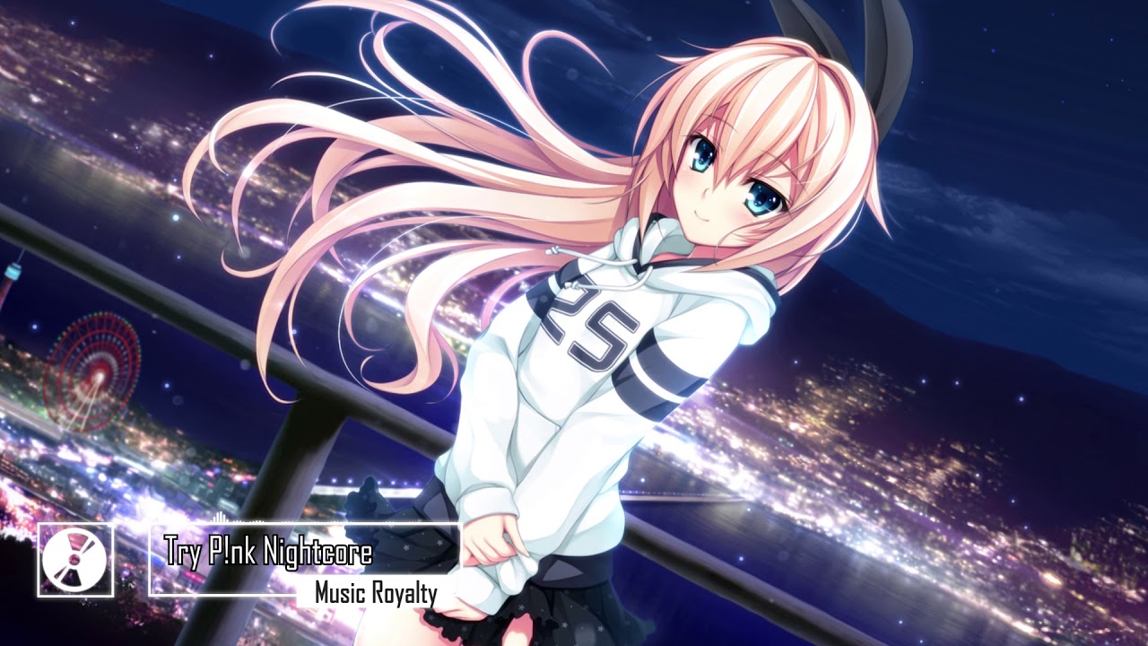 [Best Nightcore] Try P!nk Nightcore (Try Pink Nightcore)