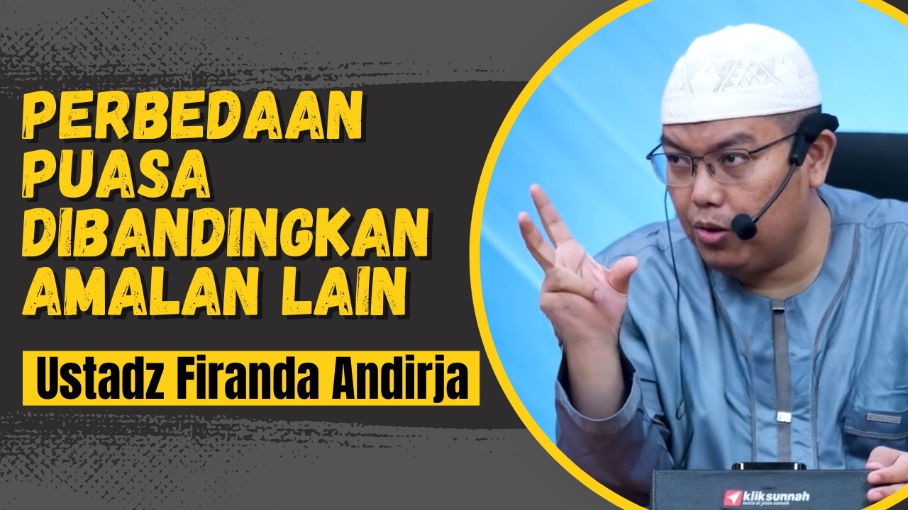 Dahsyatnya Amalan Puasa yang Jarang di Ketahui  -  Ustadz Firanda Andirja | Kutipan Sunnah