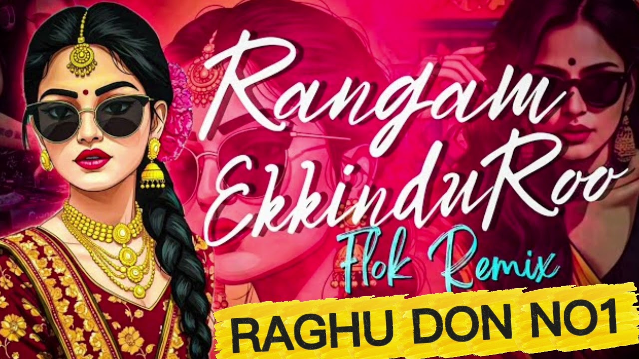 Rangam ekkinduroo flok remix 