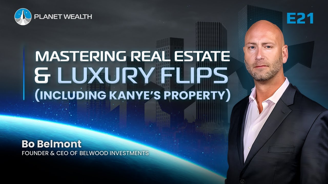 E21: Bo Belmont: Founder of  Belwood Investments on The Future of Luxury Real Estate