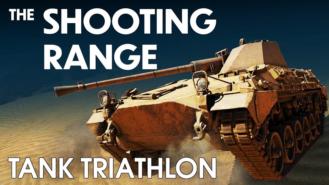 THE SHOOTING RANGE 131: Tank Triathlon / War Thunder