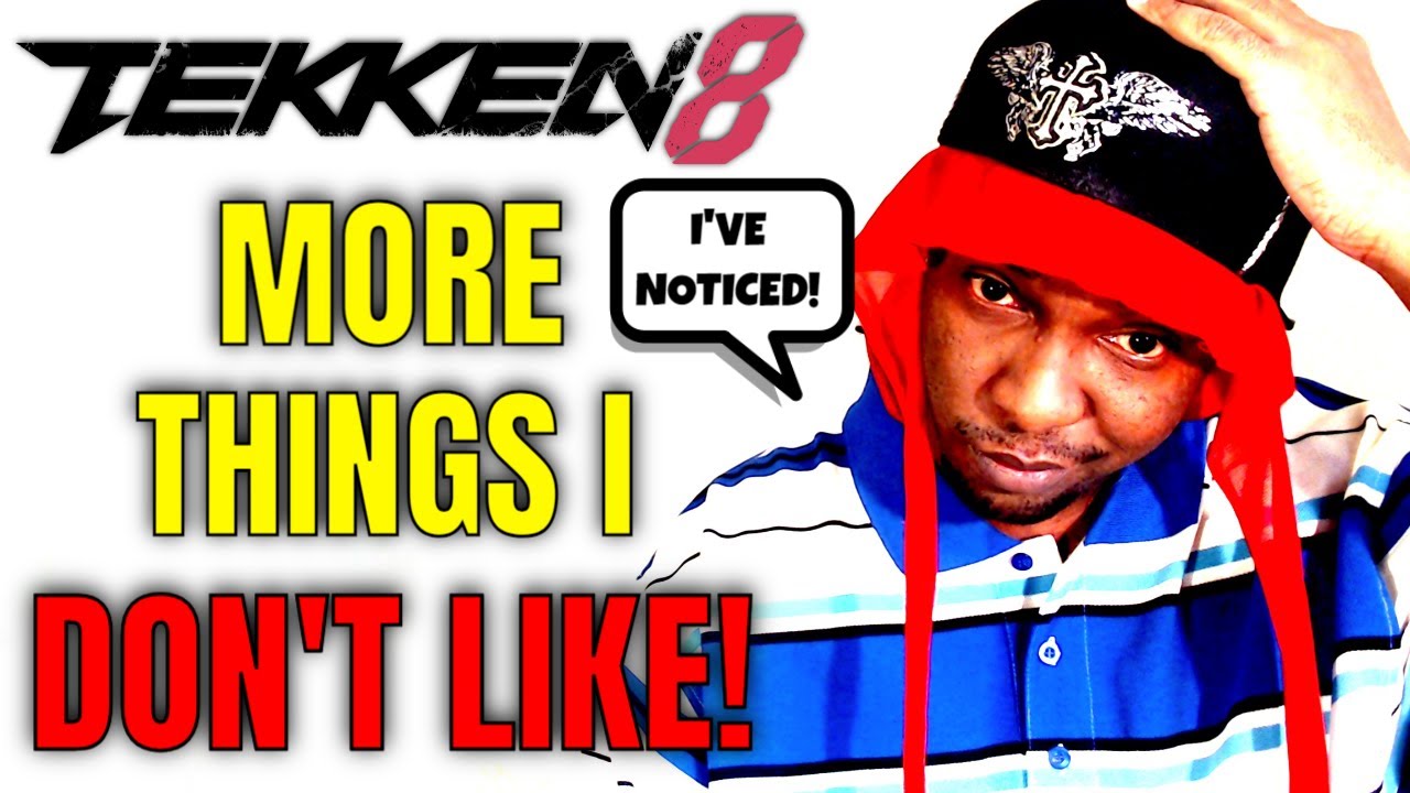 MORE THINGS I DON'T LIKE ABOUT TEKKEN 8!