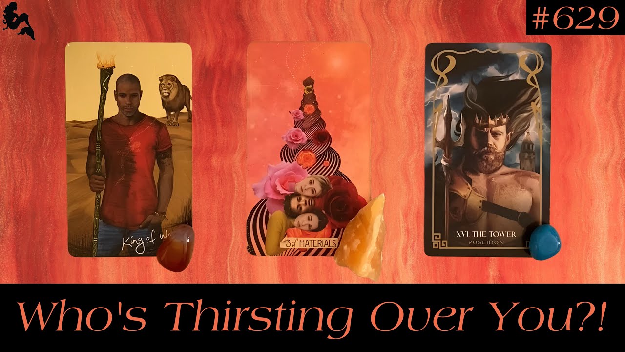 Who’s Thirsting Over You ?!😍🤯🥵- Pick A Card Tarot Reading