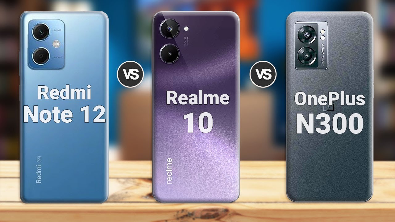 Realme 10 Vs Redmi Note 12 Vs OnePlus Nord N300