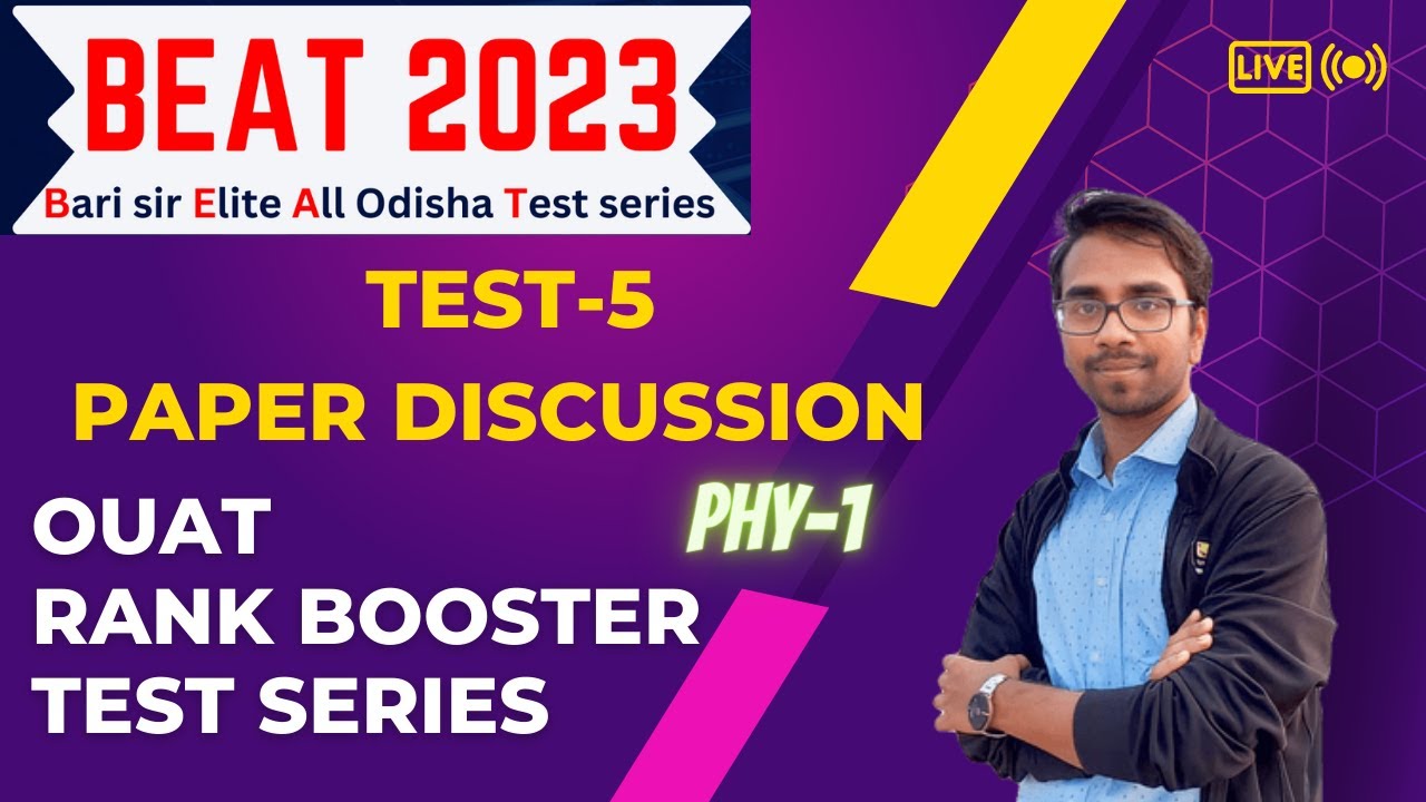 TEST-5 PAPPER DISCUSSION(PHY-2) | OUAT 2023 RANK BOOSTER TEST SERIES | PARAKRAM BATCH